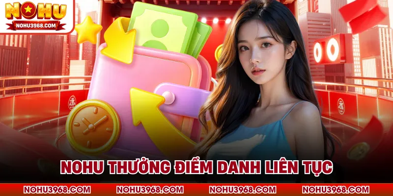 NOHU thưởng điểm danh liên tục