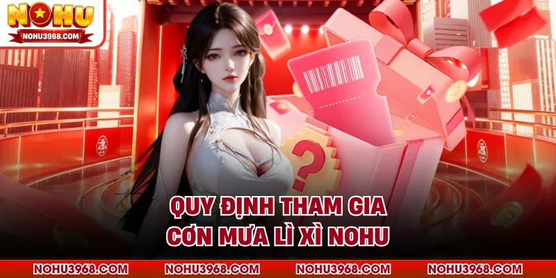 Quy định tham gia cơn mưa lì xì NOHU